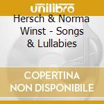 Hersch & Norma Winst - Songs & Lullabies cd musicale di Hersch & Norma Winst