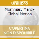 Mommas, Marc - Global Motion cd musicale di Marc Mommas