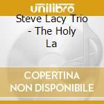 Steve Lacy Trio - The Holy La cd