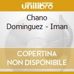 Chano Dominguez - Iman cd musicale di Chano Dominguez