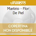 Martirio - Flor De Piel cd musicale di Martirio