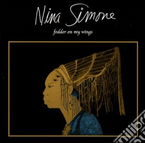 Nina Simone - Fodder On My Wings cd musicale di Nina Simone