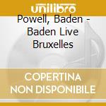 Powell, Baden - Baden Live Bruxelles cd musicale di Baden Powell