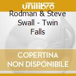 Rodman & Steve Swall - Twin Falls cd