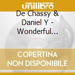 De Chassy & Daniel Y - Wonderful World cd musicale di De chassy & daniel y