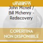 John Mcneil / Bill Mchenry - Rediscovery cd musicale di John Mcneil / Bill Mchenry