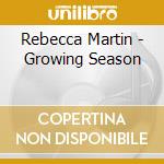 Rebecca Martin - Growing Season cd musicale di Rebecca Martin