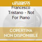 Francesco Tristano - Not For Piano cd