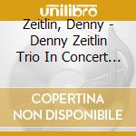 Zeitlin, Denny - Denny Zeitlin Trio In Concert Featuring