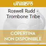 Roswell Rudd - Trombone Tribe