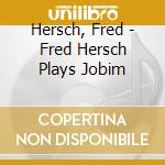 Hersch, Fred - Fred Hersch Plays Jobim cd
