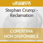Stephan Crump - Reclamation cd musicale di Stephan Crump