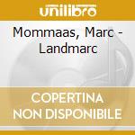 Mommaas, Marc - Landmarc cd musicale di Marc Mommaas