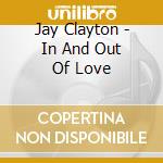 Jay Clayton - In And Out Of Love cd musicale di Jay Clayton