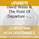 David Weiss & The Point Of Departure - Snuck Out cd musicale di David Weiss & The Point Of Departure