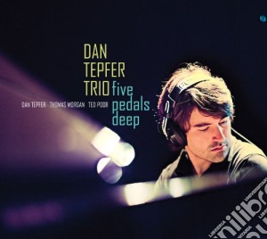 Dan Tepfer - Five Pedals Deep cd musicale di DAN TEPFER TRIO
