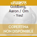 Goldberg, Aaron / Om - Yes! cd