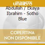 Abdullah / Ekaya Ibrahim - Sotho Blue cd