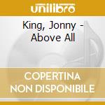 King, Jonny - Above All cd musicale di Jonny King