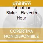 Johnathan Blake - Eleventh Hour cd musicale di Johnathan Blake
