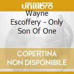 Wayne Escoffery - Only Son Of One cd musicale di Wayne Escoffery