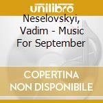 Neselovskyi, Vadim - Music For September