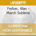 Ferber, Alan - March Sublime cd
