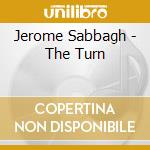 Jerome Sabbagh - The Turn cd musicale di Jerome Sabbagh