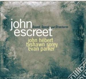 John Escreet - Sound Space And Structure cd musicale di John Escreet
