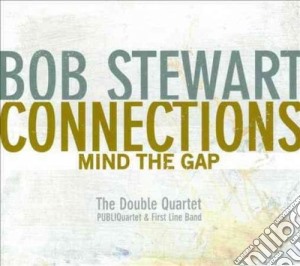 Bob Stewart - Connection, Mind The Gap cd musicale di Bob Stewart