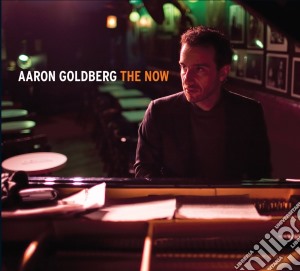 Aaron Goldberg - Now cd musicale di Aaron Goldberg