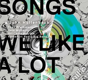 John Hollenbeck - Songs We Like A Lot cd musicale di John Hollenbeck