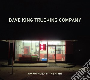 Dave King Trucking Company - Surrounded By The Night cd musicale di Dave King Trucking Company