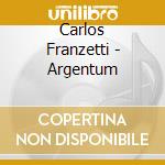 Carlos Franzetti - Argentum cd musicale di Carlos Franzetti