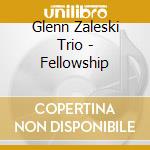 Glenn Zaleski Trio - Fellowship