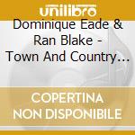 Dominique Eade & Ran Blake - Town And Country (Digipack) cd musicale di Eade,Dominique And Blake, Ran