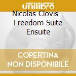 Nicolas Clovis - Freedom Suite Ensuite cd musicale di Nicolas Clovis