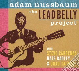 Adam Nussbaum - The Lead Belly Project cd musicale di Adam Nussbaum