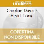 Caroline Davis - Heart Tonic cd