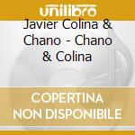 Javier Colina & Chano - Chano & Colina cd