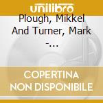 Plough, Mikkel And Turner, Mark - Faroe/Digipack cd