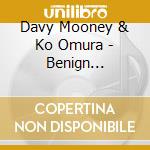 Davy Mooney & Ko Omura - Benign Strangers/Digipack