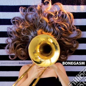 Jennifer Wharton - Bonegasm cd musicale di Jennifer Wharton