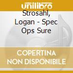 Strosahl, Logan - Spec Ops Sure cd