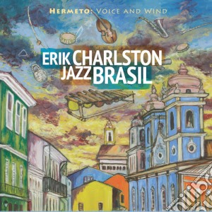 Erik Charlston Jazz Brasil - Hermeto: Voice And Wind cd musicale