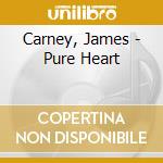 Carney, James - Pure Heart cd