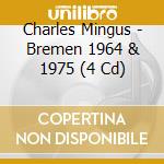 Charles Mingus - Bremen 1964 & 1975 (4 Cd) cd