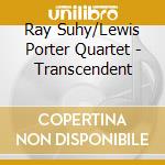 Ray Suhy/Lewis Porter Quartet - Transcendent cd