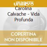 Carolina Calvache - Vida Profunda cd