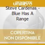 Steve Cardenas - Blue Has A Range cd